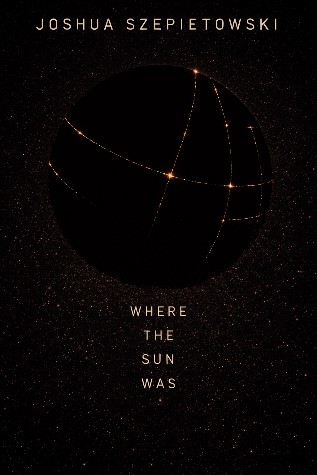 Cover of Where The Sun Was by Joshua Szepietowski